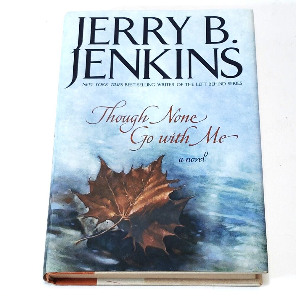 Though None Go With Me - Jerry B. Jenkins - 2000 Hardcover - Christian Fiction